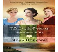 Mona Hodgson The Quilted Heart : Three Novellas in One Paperback Book Mona Hodgson Multicolor
