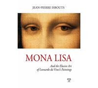 Mona Lisa. And the elusive art of Leonardo da Vinci's paintings