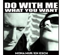 Mona Mur & En Esch - Do with Me What You Want