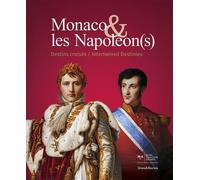 Monaco et les Napoléon(s): Destins croisés