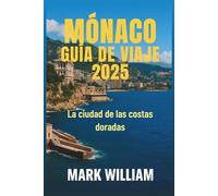 MÓNACO GUÍA DE VIAJE 2025: La ciudad de las costas doradas