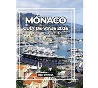 MÓNACO GUÍA DE VIAJE 2026: Costas glamorosas, vistas de acantilados, calles de carreras y elegancia oculta para un viaje a través de la Riviera eterna de Mónaco