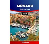 MÓNACO GUÍA DE VIAJE 2026: Explore el glamour, la cultura, la cocina, las escapadas de lujo, las gemas ocultas, las aventuras costeras y los secretos internos de la Riviera.