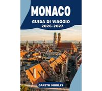 MONACO GUIDA DI VIAGGIO 2026-2027: Musei, mercati e fughe alpine oltre l'Oktoberfest