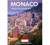 MONACO PHOTOGRAPHY: Pictures book, 40 wonderful collection of photos and amazing views which take you to a world of beauty and wonder in amazing Monaco, it's perfect for travel lovers.