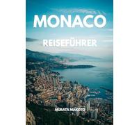 Monaco Reiseführer 2026: Der ultimative Begleiter zur Erkundung von Monte-Carlo, Luxusattraktionen, lokalen Geheimtipps, Reiserouten & nachhaltigem ... Riviera (Monaco Travel Guide 2026 Series)