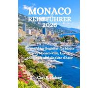 MONACO REISEFÜHRER 2026: Ihr perfekter Begleiter für Monte Carlo, Monaco-Ville, Luxus, Abenteuer und die Côte d’Azur