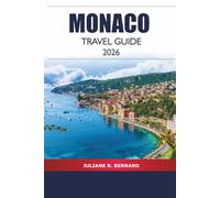 Monaco Travel Guide 2026: Explore French Riviera Top Attractions, Hidden Gems, Culture and Local Experiences in France
