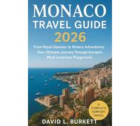 Monaco travel guide 2026: From Royal Glamour to Riviera Adventures: Your Ultimate Journey Through Europe’s Most Luxurious Playground