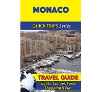 Monaco Travel Guide (Quick Trips Series): Sights, Culture, Food, Shopping & Fun