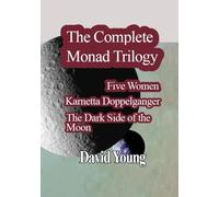 Monad Trilogy Complete: Five Women, Karnetta Doppelganger, The Dark Side of the Moon