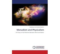 Monadism and Physicalism: An Essay on the Relations Between Mind and Matter