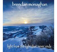 Monaghan,Brendan - Light from the Light That Never Ends