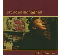 Monaghan, Brendan - Look No Further