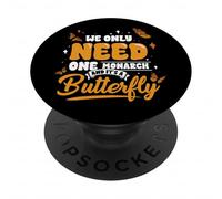 Monarch Butterfly We Only Need One Butterfly Lover Funny PopSockets Adhesive PopGrip
