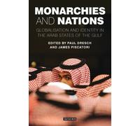 Monarchies and Nations : Globalisation and Identity in the Arab States of the Gulf