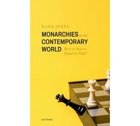 Monarchies in the Contemporary World : Born to Rule or Bound to Fade?