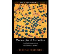 Monarchies of Extraction : The Gulf States in the Global Food System