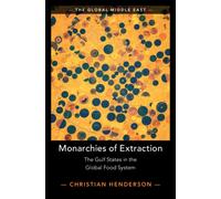 Monarchies of Extraction : The Gulf States in the Global Food System