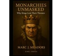 Monarchies Unmasked: Why Kings Lost Their Thrones