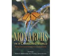 Monarchs in a Changing World: Biology and Conservation of an Iconic Butterfly