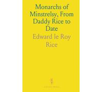 Monarchs of Minstrelsy, From Daddy Rice to Date