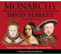 Monarchy: England and her Rulers from the Tudors to the Windsors
