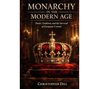 Monarchy in the Modern Age: Power, Tradition, and the Survival of European Crowns