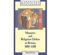 Monastic and Religious Orders in Britain, 1000-1300 (Cambridge Medieval Textbooks)
