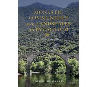 Monastic Communities and Landscapes in Byzantium : The View from Thrace
