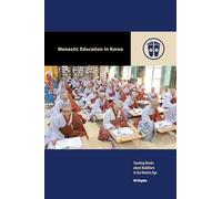 Monastic Education in Korea: Teaching Monks About Buddhism in the Modern Age (Contemporary Buddhism)