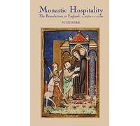 Monastic Hospitality: The Benedictines in England, C.1070-c.1250 (Studies in the History of Medieval Religion)