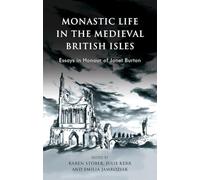 Monastic Life in the Medieval British Isles: Essays in Honour of Janet Burton