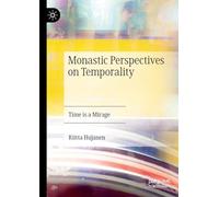 Monastic Perspectives on Temporality: Time is a Mirage
