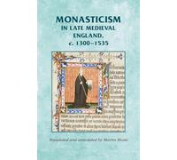 Monasticism in late medieval England, c.1300-1535 (Manchester Medieval Sources)