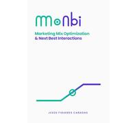 MONBI: Marketing Mix Optimization & Next Best Interactions: Nuevas metodologías de Inteligencia Artificial para el Marketing