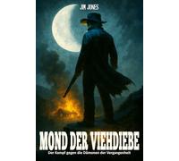 Mond der Viehdiebe: Der Kampf gegen die Dämonen der Vergangenheit - Ein Western