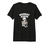 Monday Again Skeleton Coffee Funny Work Humor Premium T-Shirt