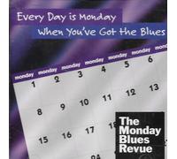 Monday Blues Revue - Every Day Is Monday When You V