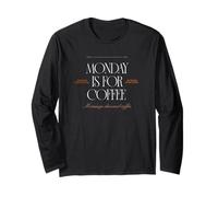 Monday is-for Coffee - Monday Morning a Cup of Coffee Long Sleeve T-Shirt