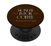 Monday is-for coffee - Monday morning a cup of coffee PopSockets Adhesive PopGrip
