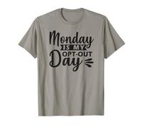 Monday is My Opt-Out Day T-Shirt