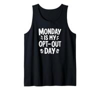 Monday is My Opt-Out Day Tank Top