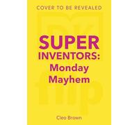 Monday Mayhem (The SUPER Inventors!)