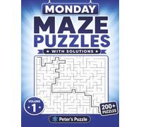 Monday Maze Puzzles: 200+ Fun Mazes to Challenge Your Mind • Two Puzzles Per Page • With Solutions • Volume 1