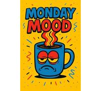 Monday mood: A Funny Coffee Lover's Journal for Caffeine Addicts & Monday Survivors