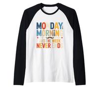 Monday Morning and The Week Never Ends Raglan Baseball Tee