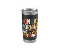 Monday Morning and The Week Never Ends Stainless Steel Insulated Tumbler