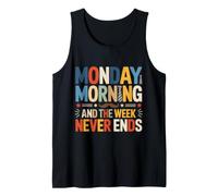 Monday Morning and The Week Never Ends Tank Top