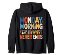 Monday Morning And The Week Never Ends Zip Hoodie